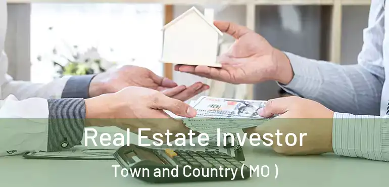  Real Estate Investor Town and Country ( MO )