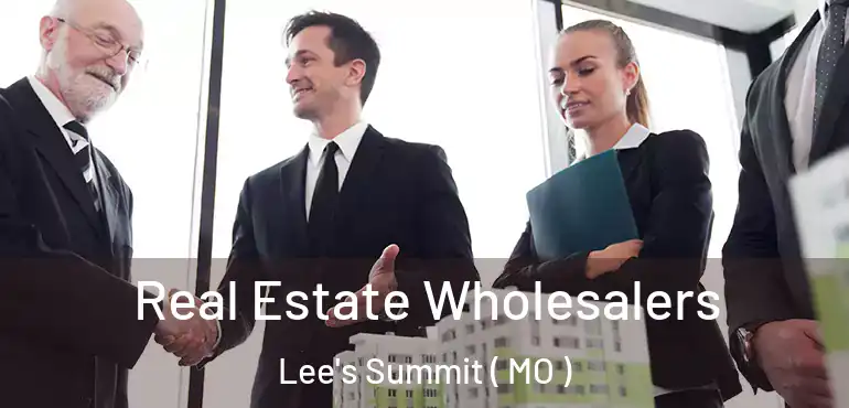  Real Estate Wholesalers Lee's Summit ( MO )