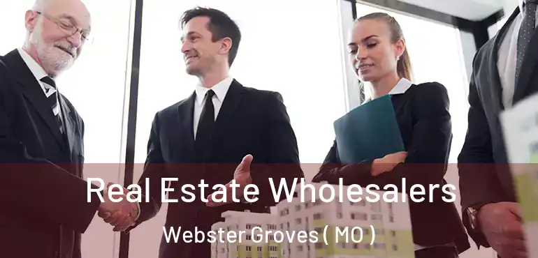  Real Estate Wholesalers Webster Groves ( MO )