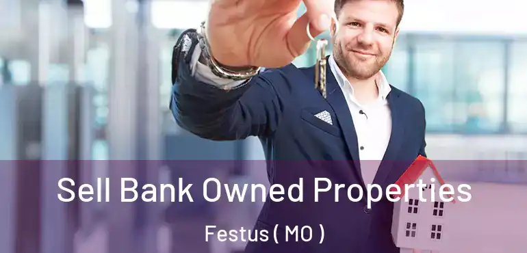  Sell Bank Owned Properties Festus ( MO )