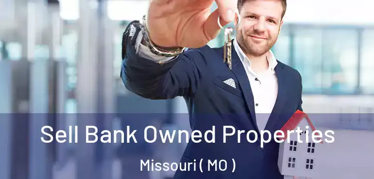  Sell Bank Owned Properties Missouri ( MO )