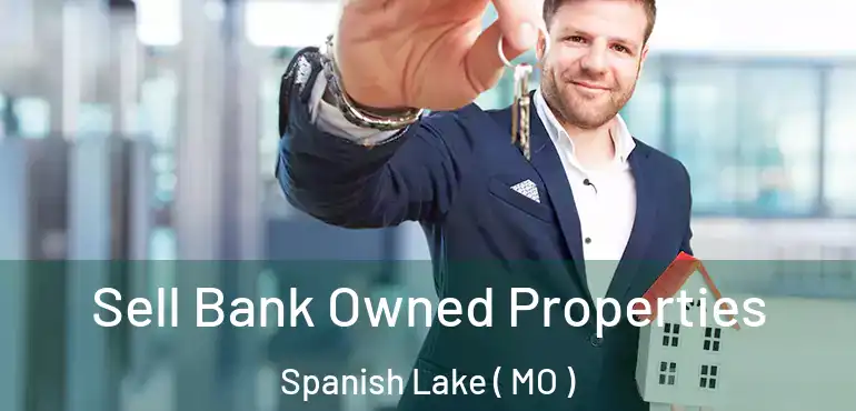  Sell Bank Owned Properties Spanish Lake ( MO )
