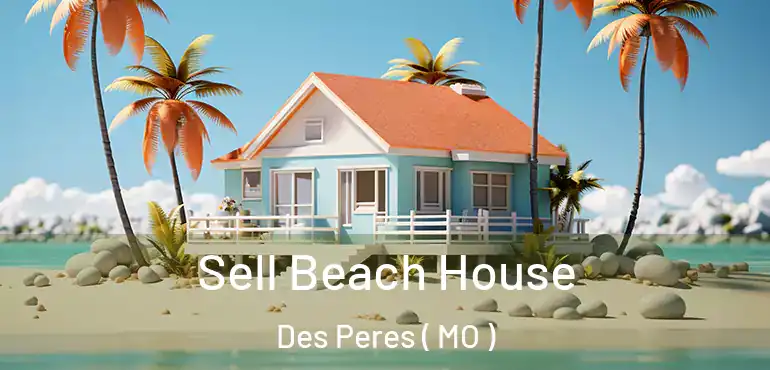  Sell Beach House Des Peres ( MO )