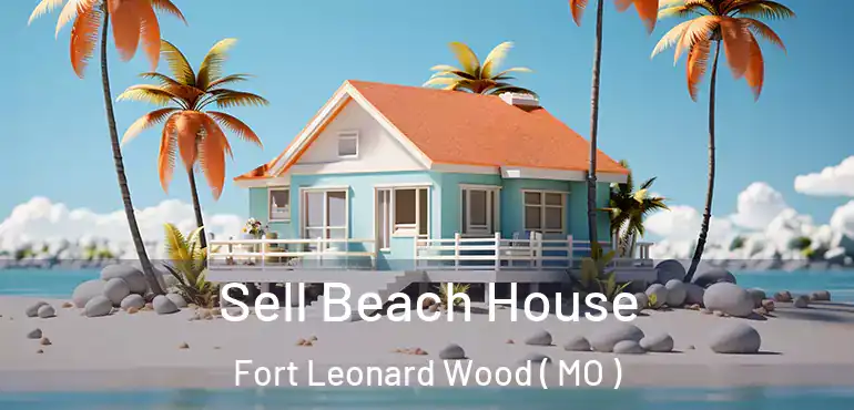  Sell Beach House Fort Leonard Wood ( MO )