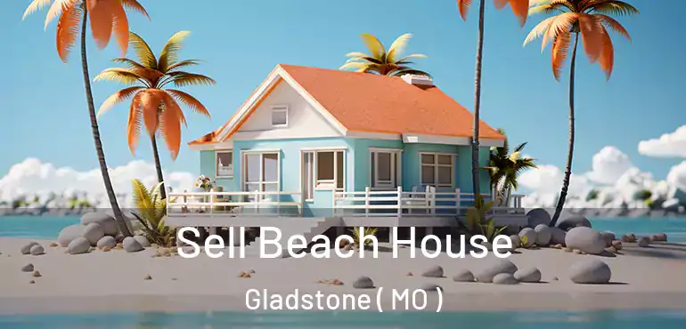  Sell Beach House Gladstone ( MO )