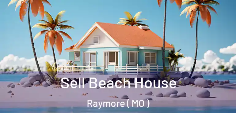  Sell Beach House Raymore ( MO )