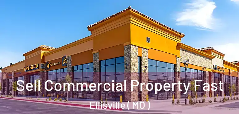  Sell Commercial Property Fast Ellisville ( MO )