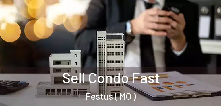  Sell Condo Fast Festus ( MO )