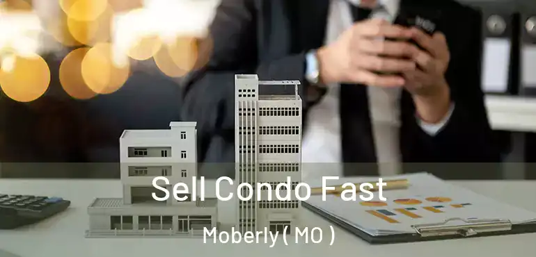  Sell Condo Fast Moberly ( MO )
