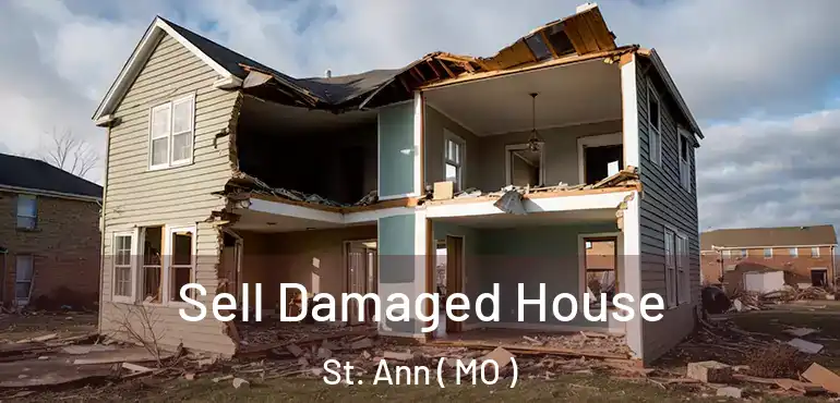  Sell Damaged House St. Ann ( MO )