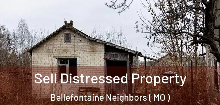  Sell Distressed Property Bellefontaine Neighbors ( MO )