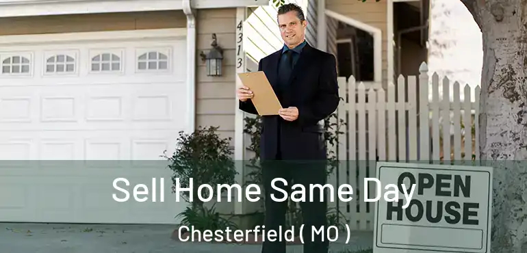  Sell Home Same Day Chesterfield ( MO )