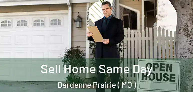  Sell Home Same Day Dardenne Prairie ( MO )