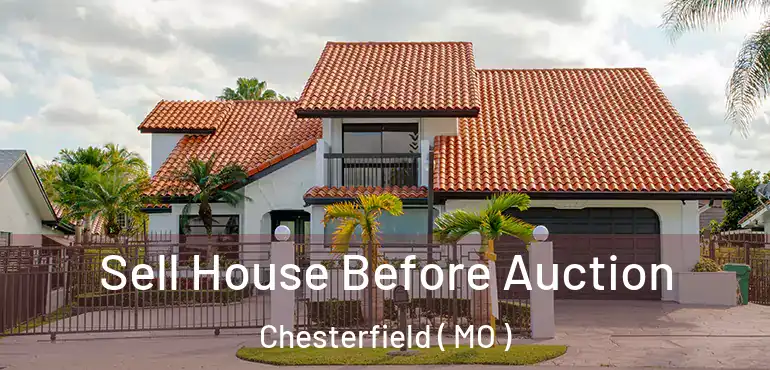  Sell House Before Auction Chesterfield ( MO )