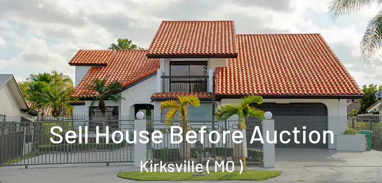  Sell House Before Auction Kirksville ( MO )