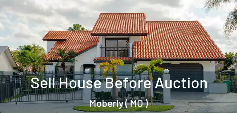  Sell House Before Auction Moberly ( MO )