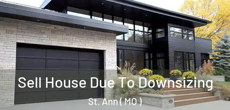  Sell House Due To Downsizing St. Ann ( MO )