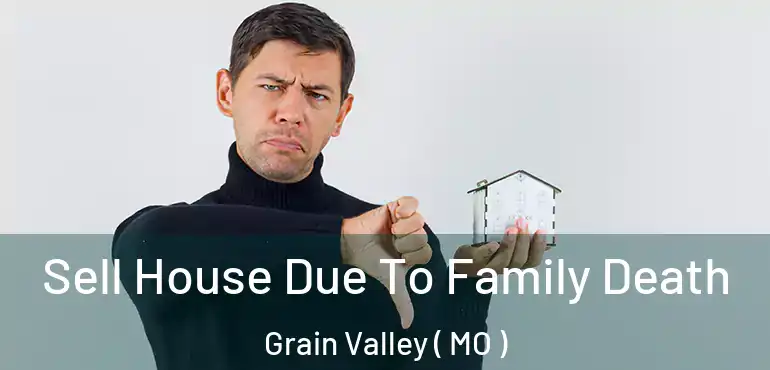  Sell House Due To Family Death Grain Valley ( MO )