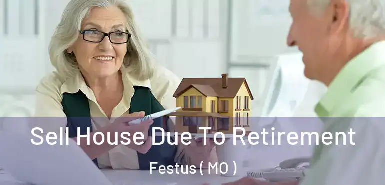  Sell House Due To Retirement Festus ( MO )