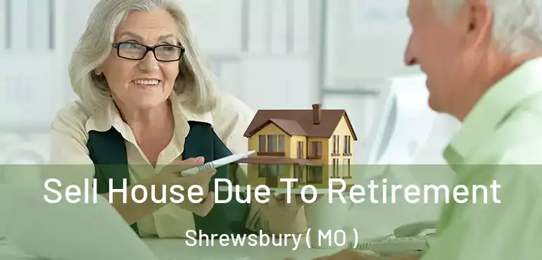  Sell House Due To Retirement Shrewsbury ( MO )