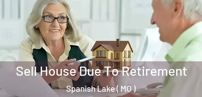  Sell House Due To Retirement Spanish Lake ( MO )