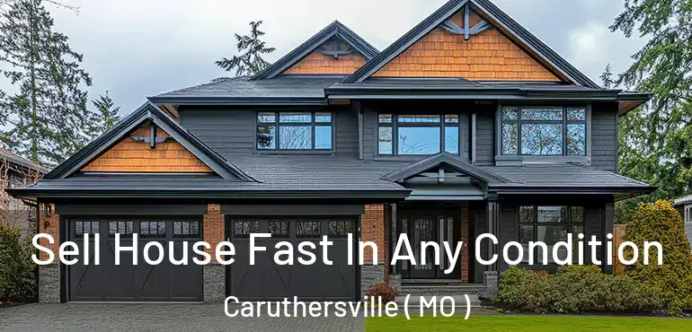  Sell House Fast In Any Condition Caruthersville ( MO )