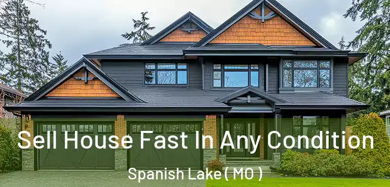  Sell House Fast In Any Condition Spanish Lake ( MO )