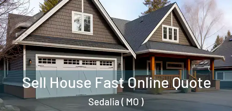  Sell House Fast Online Quote Sedalia ( MO )