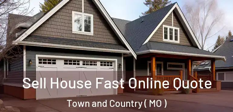  Sell House Fast Online Quote Town and Country ( MO )