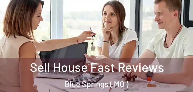  Sell House Fast Reviews Blue Springs ( MO )