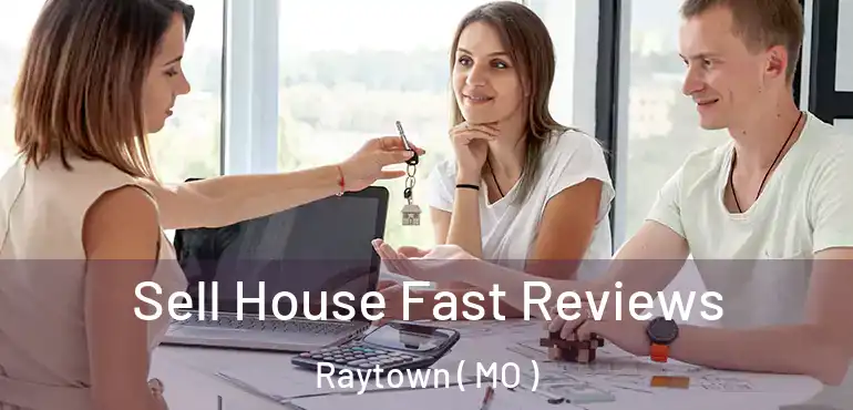  Sell House Fast Reviews Raytown ( MO )