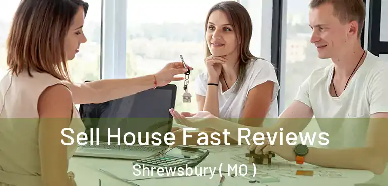  Sell House Fast Reviews Shrewsbury ( MO )