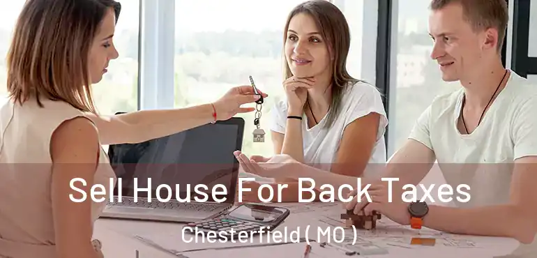  Sell House For Back Taxes Chesterfield ( MO )