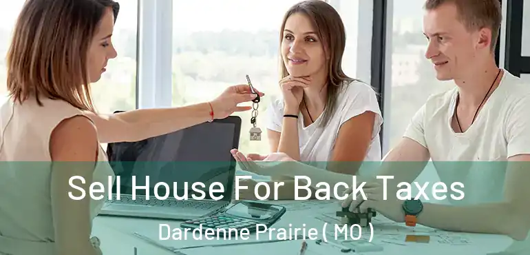  Sell House For Back Taxes Dardenne Prairie ( MO )