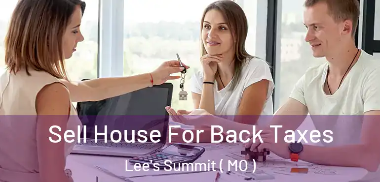 Sell House For Back Taxes Lee's Summit ( MO )