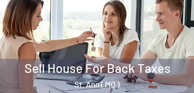  Sell House For Back Taxes St. Ann ( MO )