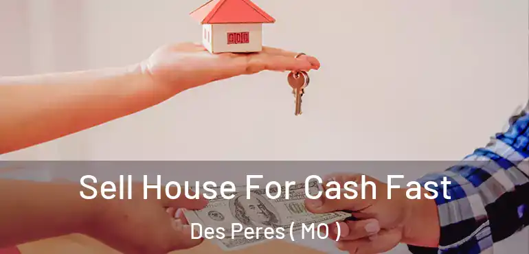  Sell House For Cash Fast Des Peres ( MO )