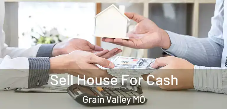  Sell House For Cash Grain Valley MO