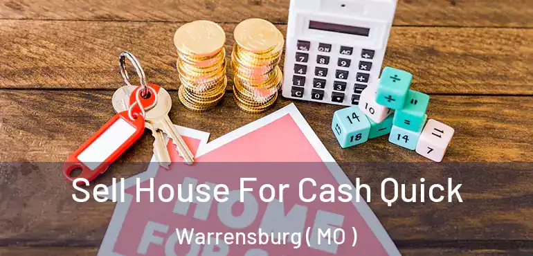  Sell House For Cash Quick Warrensburg ( MO )