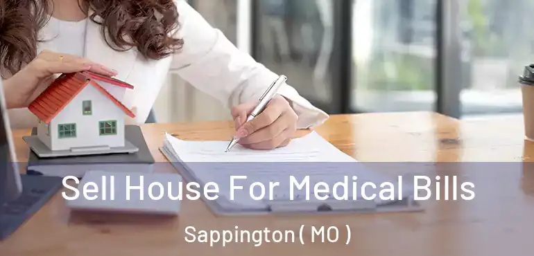  Sell House For Medical Bills Sappington ( MO )