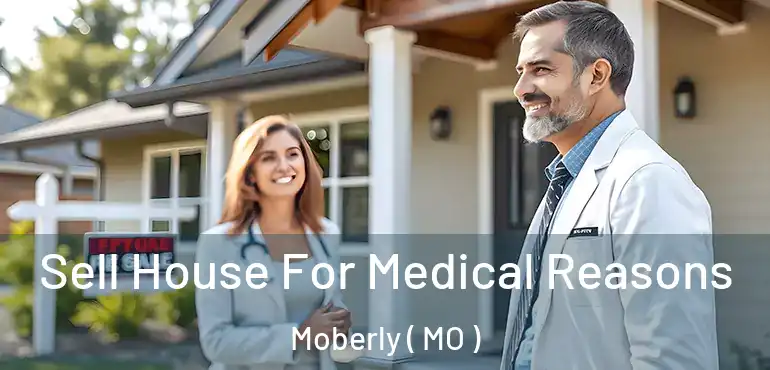  Sell House For Medical Reasons Moberly ( MO )