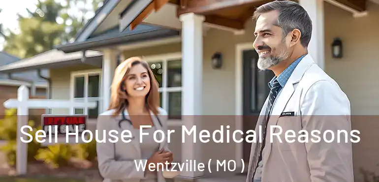  Sell House For Medical Reasons Wentzville ( MO )