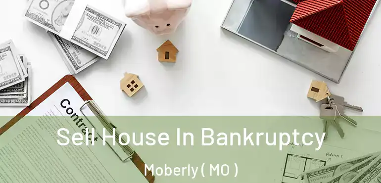  Sell House In Bankruptcy Moberly ( MO )