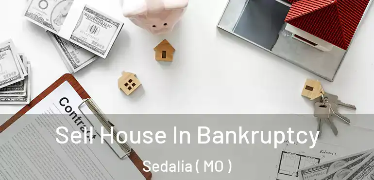  Sell House In Bankruptcy Sedalia ( MO )
