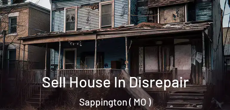  Sell House In Disrepair Sappington ( MO )
