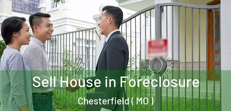  Sell House in Foreclosure Chesterfield ( MO )