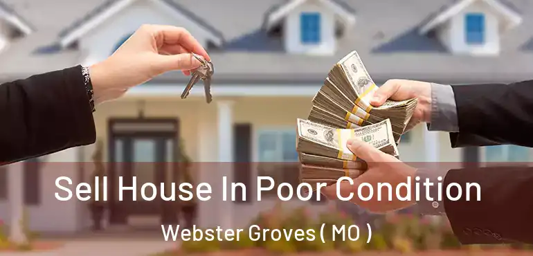  Sell House In Poor Condition Webster Groves ( MO )