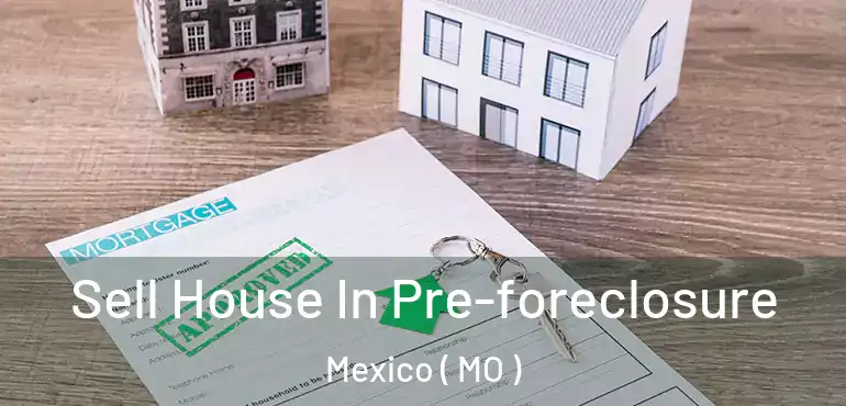  Sell House In Pre-foreclosure Mexico ( MO )