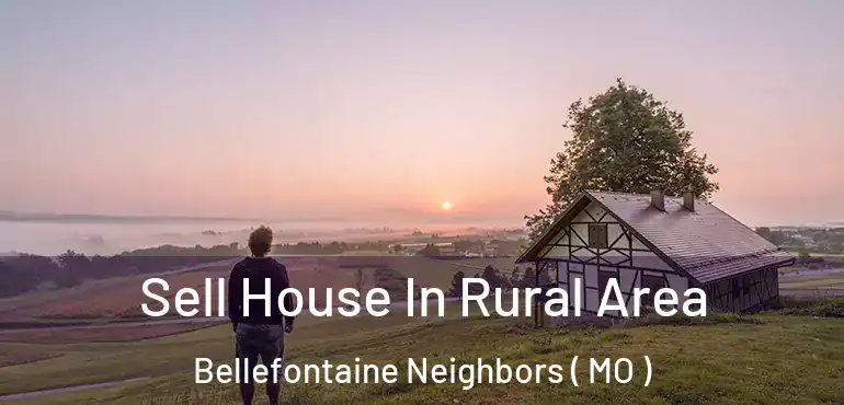  Sell House In Rural Area Bellefontaine Neighbors ( MO )