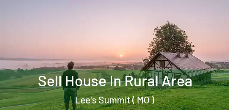  Sell House In Rural Area Lee's Summit ( MO )